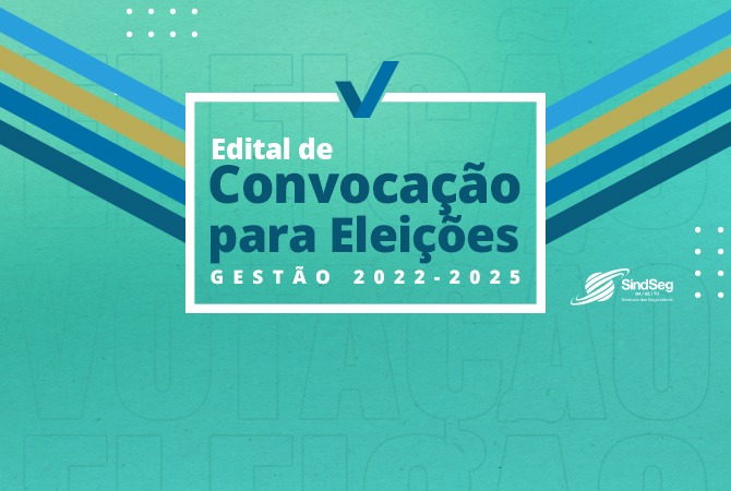 Eleições SindSeg BA/SE/TO – acesse aqui o Edital de Convocação