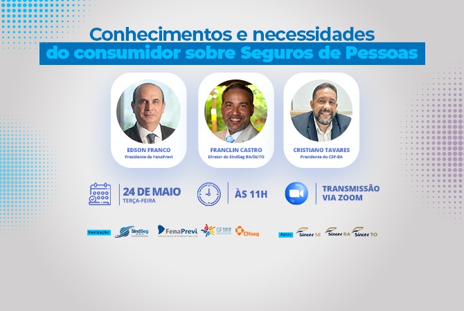 SindSeg BA/SE/TO, CSP-BA e FenaPrevi realizam webinar sobre necessidades do consumidor de Seguro de Pessoas