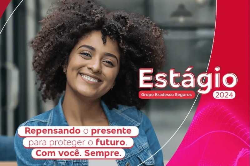 Última Chamada para o Programa de Estágio 2024 do Grupo Bradesco Seguros